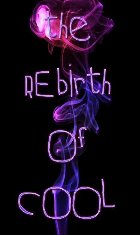 The Rebirth Of Cool